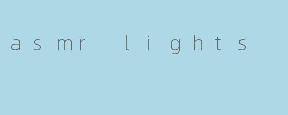 asmr lights